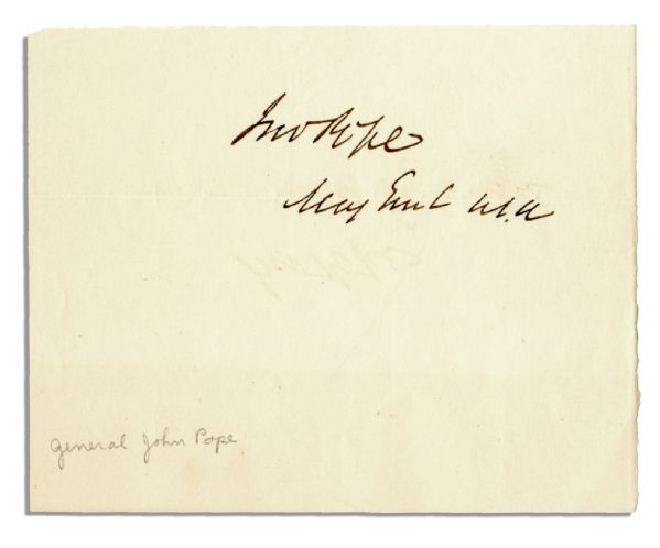 Union General John Pope Autograph -- ''John Pope / Maj Genl USA'' -- 5'' x 4'' -- With Original 5.5'' x 3.25'' Envelope Postmarked from San Francisco -- Very Good