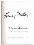 Henry Miller Twice-Signed Book ''To Paint is to Love Again'' -- Also With a Hand-Drawn Self-Portrait Sketch by Miller -- Fine