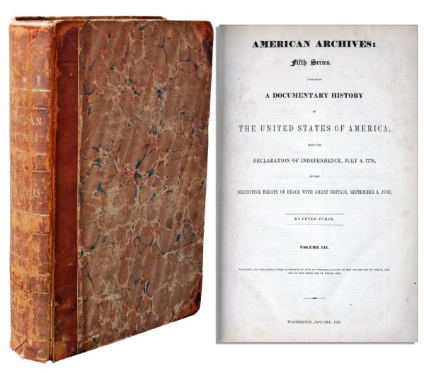 Peter Force "American Archives: Fifth Series Volume III" -- History of American Revolution From 1776 to 1783 Peace Treaty With Great Britain