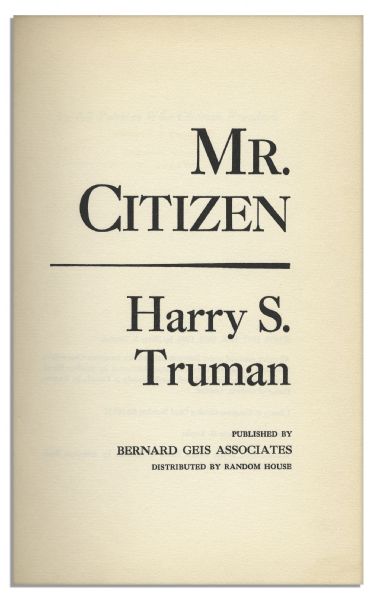 Harry S. Truman Uninscribed & Signed ''Mr. Citizen'' -- First Edition Account of His Time as President