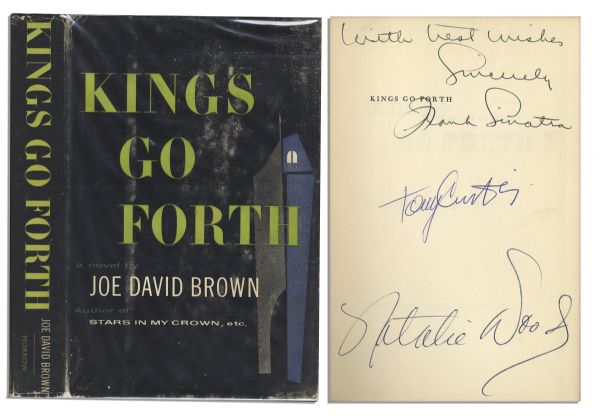 Rare Frank Sinatra, Natalie Wood & Tony Curtis Signed Kings Go Forth First Edition Book -- All Three Starred Together in the Film Adaptation of the Novel