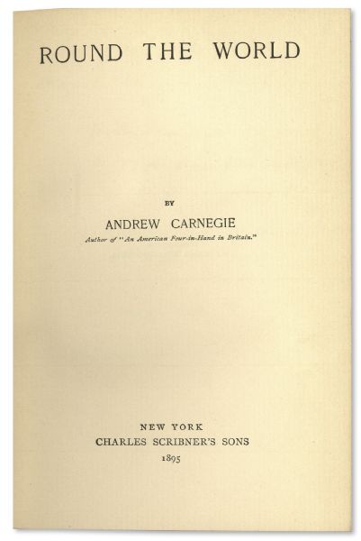 Andrew Carnegie Signed Copy of ''Round The World'' -- Dedicated to Henry P. Ford in 1899