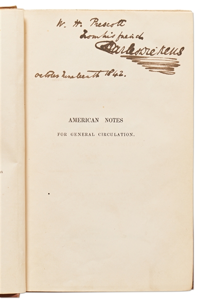 Charles Dickens Signed Presentation First Impression of American Notes -- Inscribed to His Friend, William H. Prescott, the Day After Publication -- From the David Niven Collection