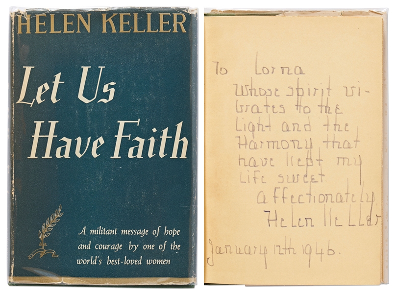 Helen Keller Signed Copy of Her Book, Let Us Have Faith -- Keller Writes: ...Whose spirit vibrates to the light and the harmony that have kept my life sweet...