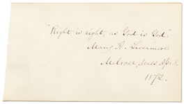 Mary A. Livermore Autograph Quotation Signed -- Right is right, as God is God...
