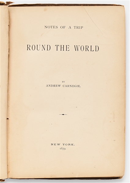 Andrew Carnegie Signed Private Edition of His Travelogue '' Notes of a Trip Round The World'' -- Published in 1879 for Private Distribution by Carnegie